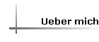 Ueber mich