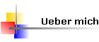 Ueber mich